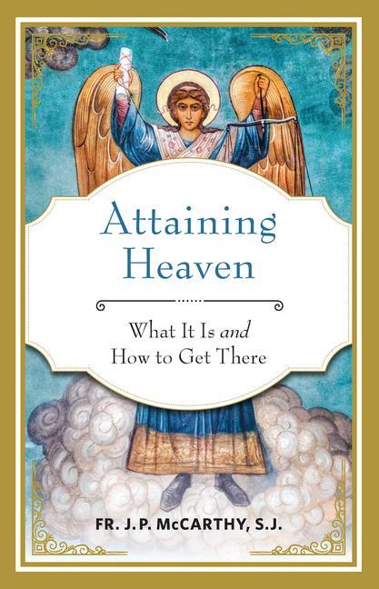 Knjiga Attaining Heaven: What It Is and How to Get There 