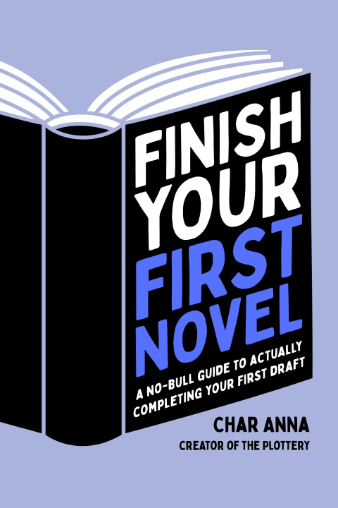 Livro Finish Your First Novel: A No-Bull Guide to Actually Completing Your First Draft 