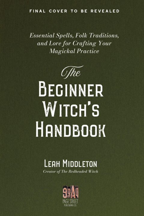 Kniha The Beginner Witch's Handbook: Essential Spells, Folk Traditions, and Lore for Crafting Your Magickal Practice 