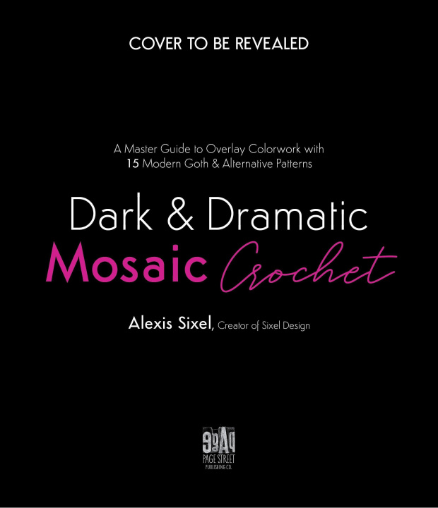 Knjiga Dark & Dramatic Mosaic Crochet: A Master Guide to Overlay Colorwork with 15 Modern Goth & Alternative Patterns 