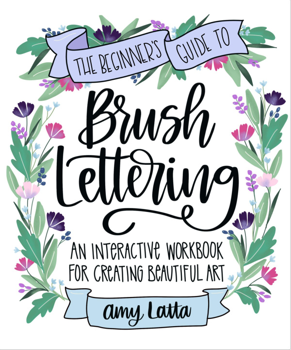 Carte Beginner's Guide to Brush Lettering: An Interactive Workbook for Creating Beautiful Art 