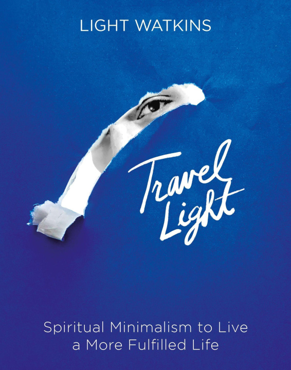 Книга Travel Light: Spiritual Minimalism to Live a More Fulfilled Life 