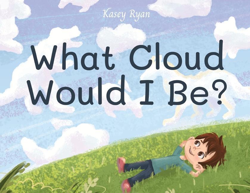 Boek What Cloud Would I Be? Kasey Ryan
