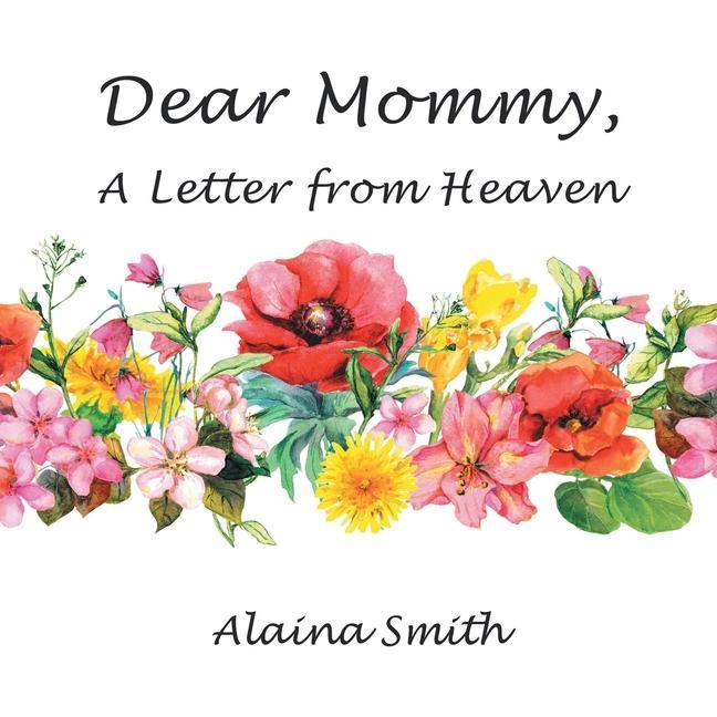 Knjiga Dear Mommy: A Letter from Heaven Alaina Smith