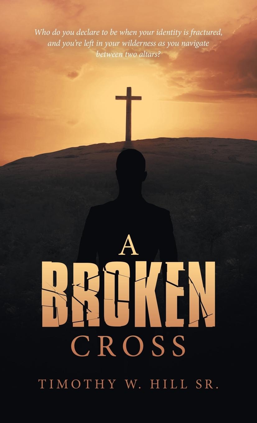 Knjiga Broken Cross Timothy W. Hill Sr.