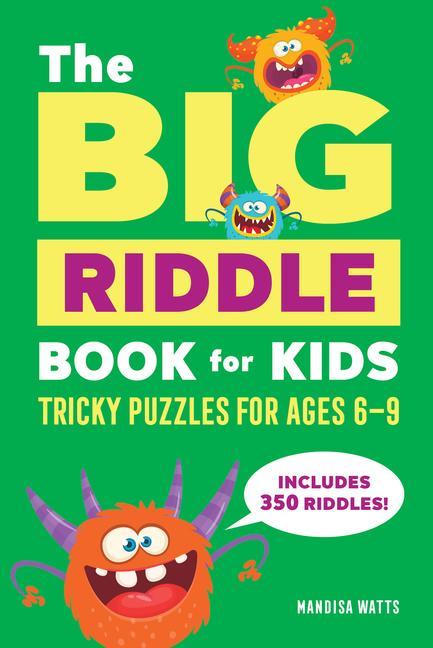 Könyv The Big Riddle Book for Kids: Tricky Puzzles for Ages 6-9 