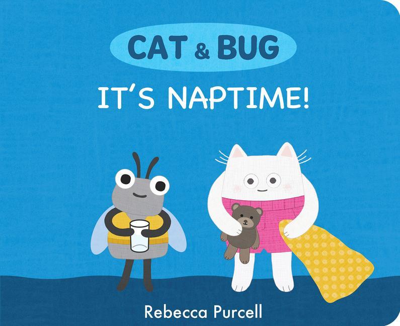 Knjiga Cat & Bug: It's Naptime Rebecca Purcell