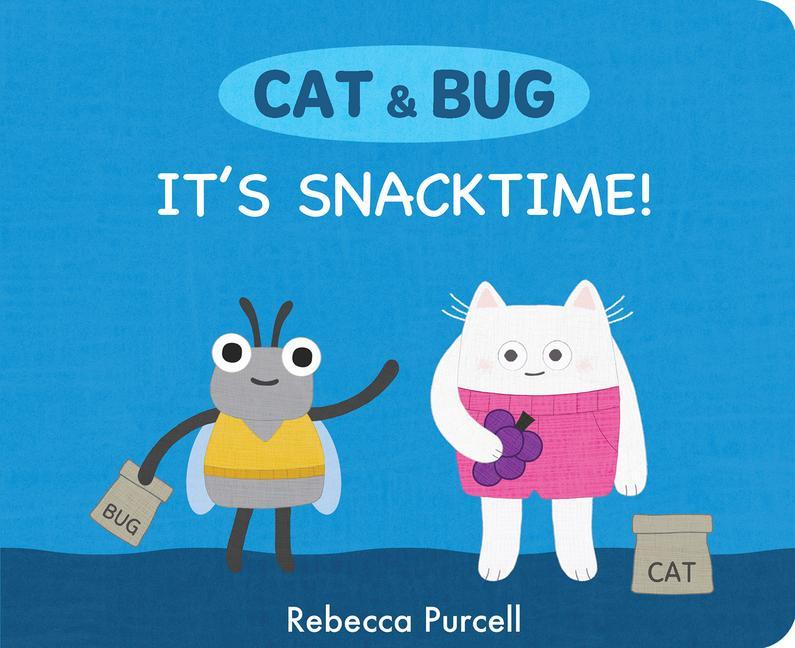 Book Cat & Bug: It's Snacktime Rebecca Purcell