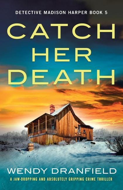 Knjiga Catch Her Death: A jaw-dropping and absolutely gripping crime thriller 