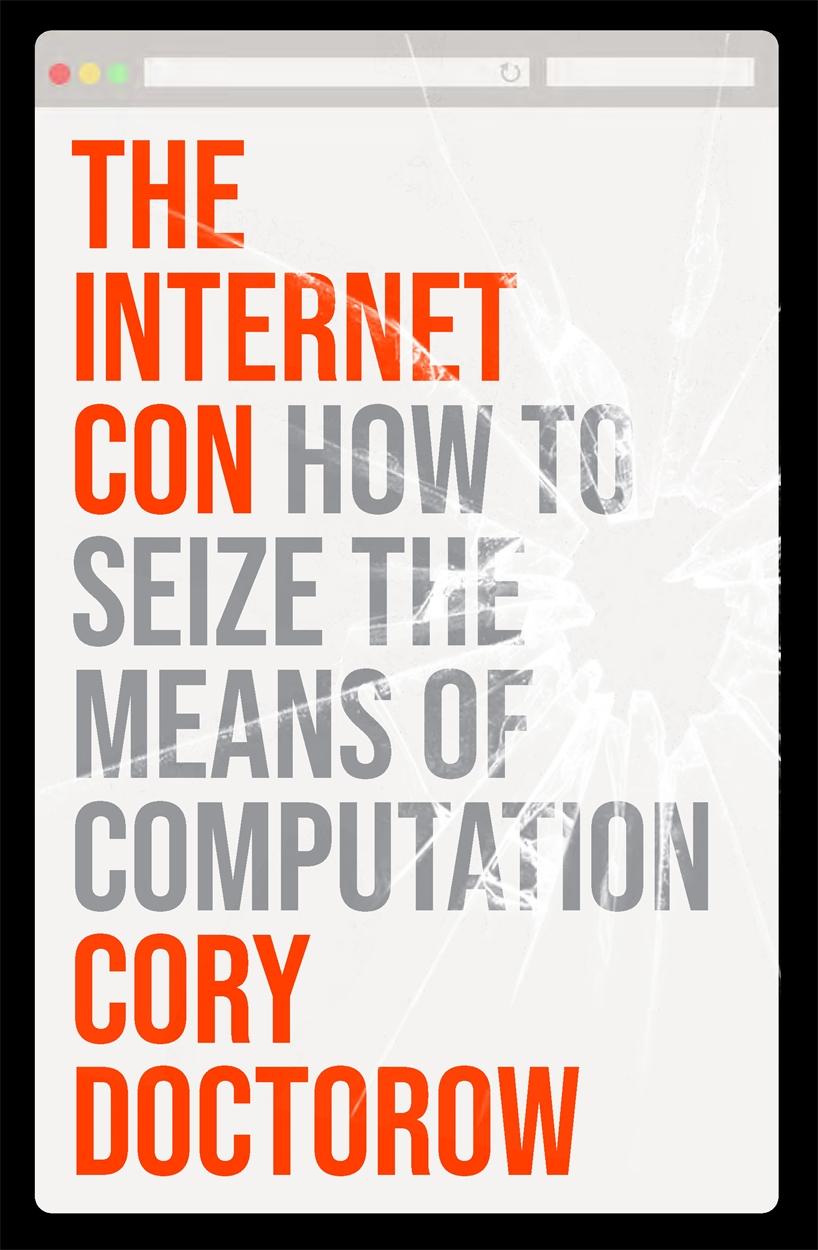 Книга The Internet Con: How to Seize the Means of Computation 