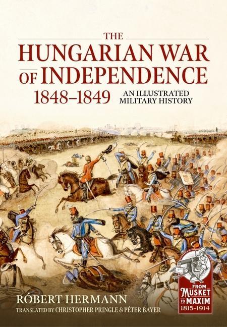 Könyv The Hungarian War of Independence 1848-1849: An Illustrated Military History 