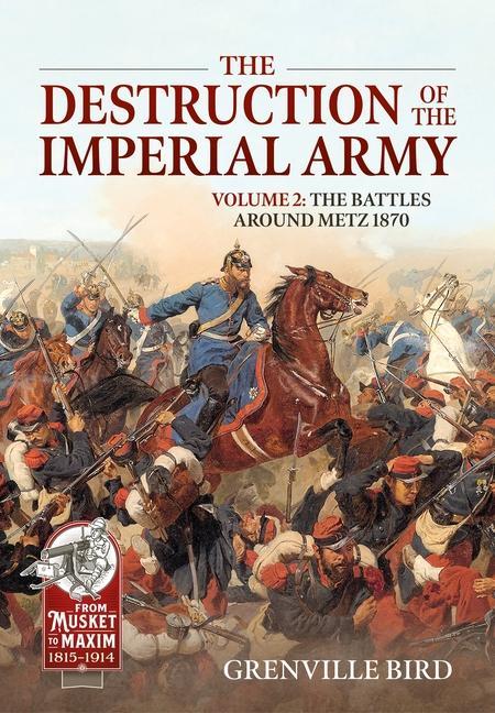Carte The Destruction of the Imperial Army Volume 2: The Battles Around Metz 1870 
