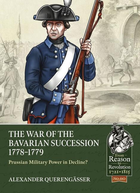 Книга The Bavarian War of Succession, 1778-79: Prussian Military Power in Decline 