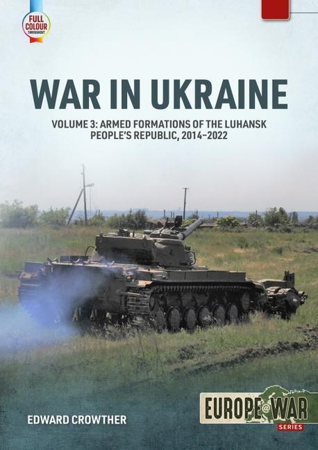 Könyv War in Ukraine Volume 3: Armed Formations of the Luhansk People's Republic, 2014-2022 