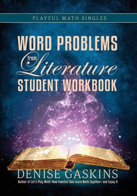 Book Word Problems Student Workbook: Word Problems from Literature Denise Gaskins