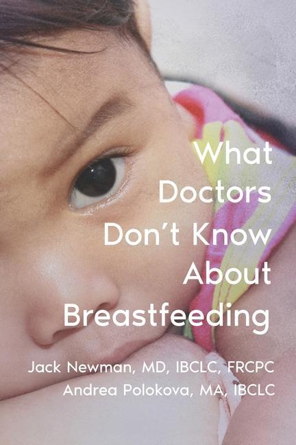 Kniha What Doctors Don't Know About Breastfeeding Jack Newman