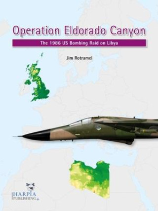Книга Operation Eldorado Canyon: The 1986 Us Bombing Raid on Libya 