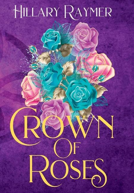 Kniha Crown of Roses Hillary Raymer