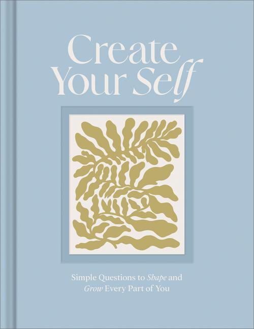 Kniha Create Your Self: A Guided Journal to Shape and Grow Every Part of You Chelsea Bianchini