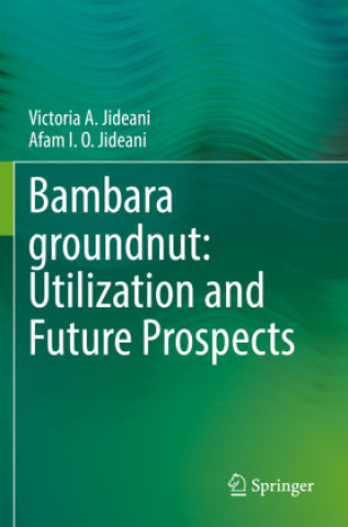 Könyv Bambara groundnut: Utilization and Future Prospects Victoria A. Jideani
