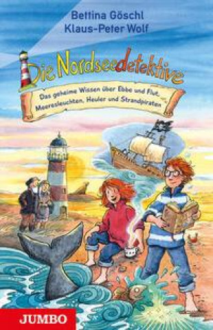 Buch Die Nordseedetektive. Das geheime Wissen Die Nordseedetektive. Das geheime Wissen über Ebbe und Flut, Meeresleuchten, Heuler und Strandpiraten Bettina/Klaus-Peter Göschl/Wolf