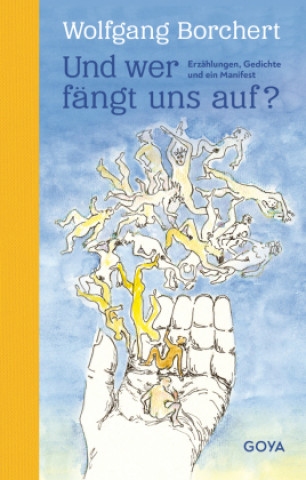 Kniha Und wer fängt uns auf? Erzählungen, Gedichte und ein Manifest Wolfgang Borchert