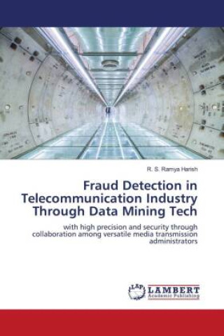 Knjiga Fraud Detection in Telecommunication Industry Through Data Mining Tech R. S. Ramya Harish