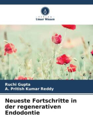 Carte Neueste Fortschritte in der regenerativen Endodontie A. Pritish Kumar Reddy