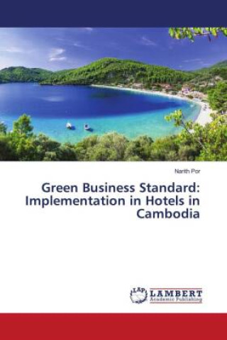 Buch Green Business Standard: Implementation in Hotels in Cambodia Narith Por
