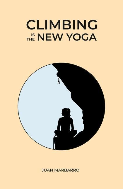 Könyv Climbing is the New Yoga 