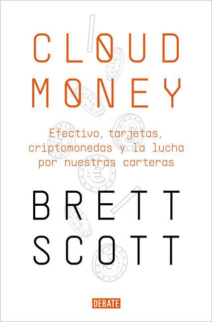 Könyv Cloudmoney: Efectivo, Tarjetas, Criptomonedas Y La Lucha Por Nuestras Carteras / Cloudmoney. Cash, Cards, Crypto and the War for Our Wallets 