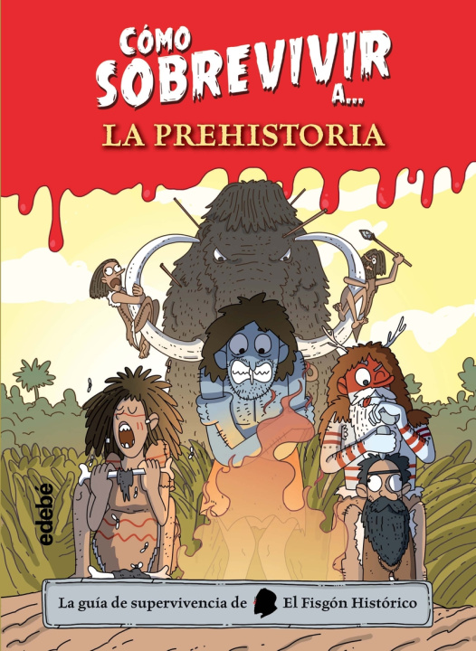 Könyv Cómo sobrevivir a la Prehistoria EL FISGON HISTORICO