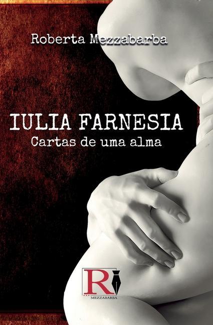 Kniha Iulia Farnesia - Cartas De Uma Alma Dilaine Ester Freitas Lopes
