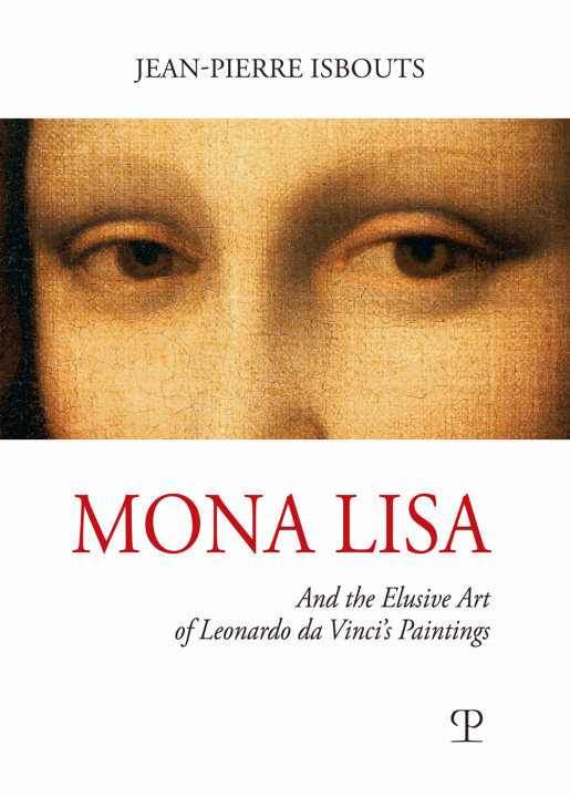 Carte Mona Lisa. And the elusive art of Leonardo da Vinci's paintings Jean-Pierre Isbouts