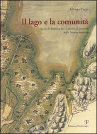 Buch lago e la comunità. Storia di Bientina un «castello» di pescatori nella Toscana moderna Andrea Zagli