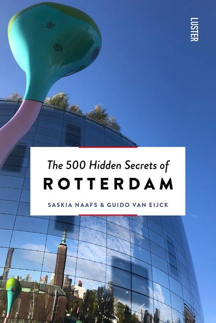 Könyv 500 Hidden Secrets of Rotterdam Guido Van Eijck