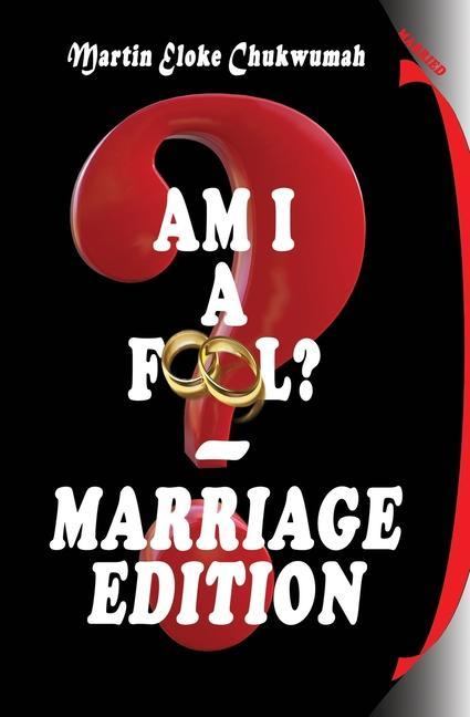 Βιβλίο Am I a Fool? - Marriage Edition MARTIN ELOKE CHUKWUMAH