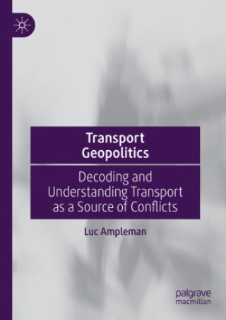 Könyv Transport Geopolitics Luc Ampleman