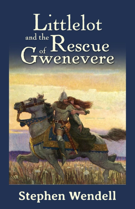 Buch Littlelot and the Rescue of Gwenevere Stephen Wendell