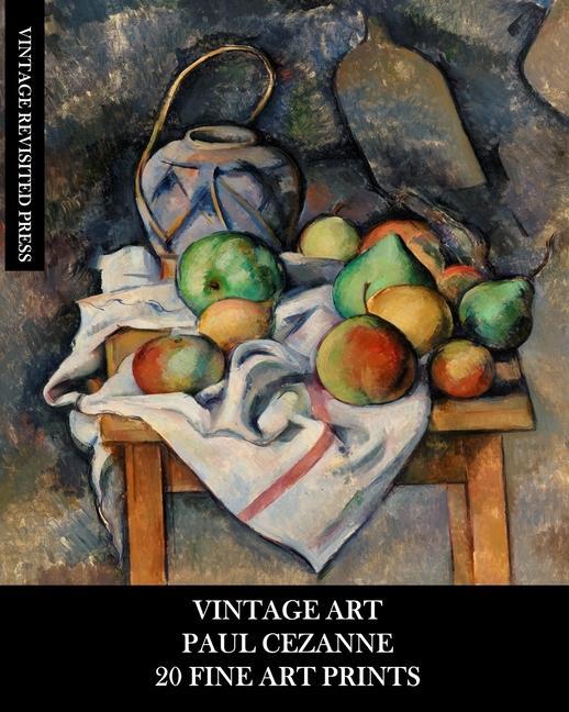 Kniha Vintage Art: Paul Cezanne: 20 Fine Art Prints: Post-Impressionist Ephemera for Framing, Decoupage and Junk Journals 