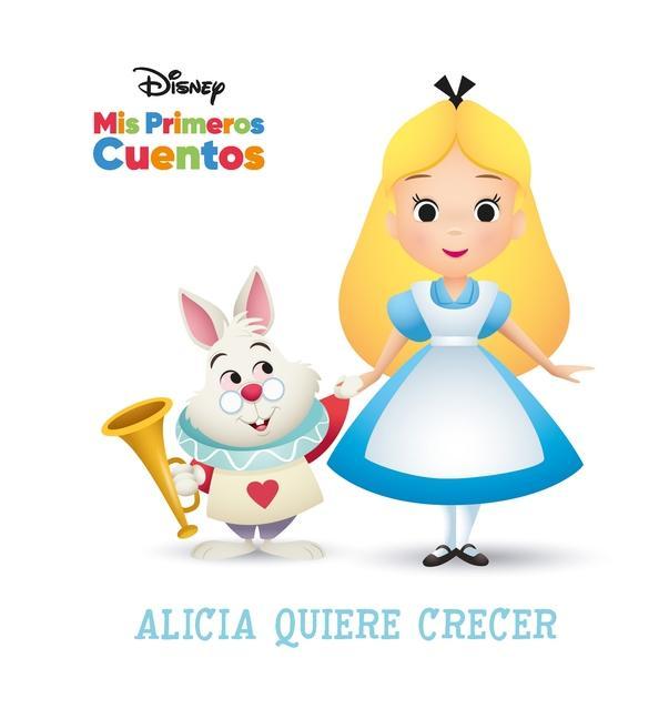 Kniha Disney MIS Primeros Cuentos Alicia Quiere Crecer (Disney My First Stories Alice Wants to Grow) Jerrod Maruyama