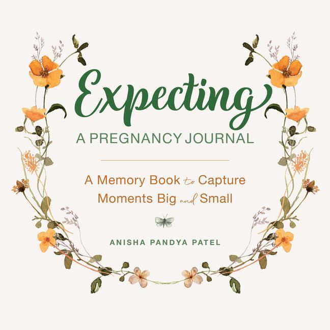Könyv Expecting: A Pregnancy Journal: A Memory Book and Keepsake to Capture Moments Big and Small 