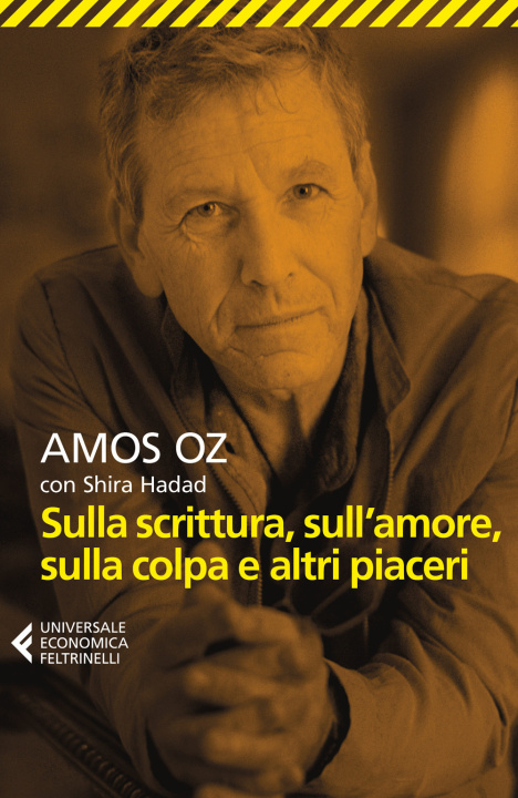 Könyv Sulla scrittura, sull’amore, sulla colpa e altri piaceri Amos Oz