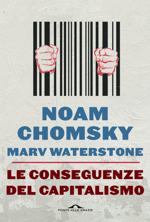 Kniha conseguenze del capitalismo. Disuguaglianze, guerre, disastri ecologici: resistere e reagire Noam Chomsky