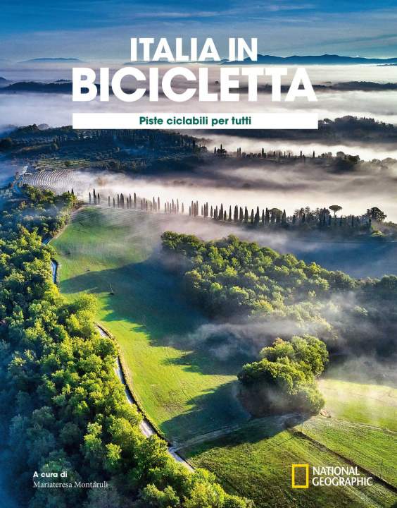 Könyv Ciclovie con vista: piste ciclabili per tutti. Italia in bicicletta. National Geographic 