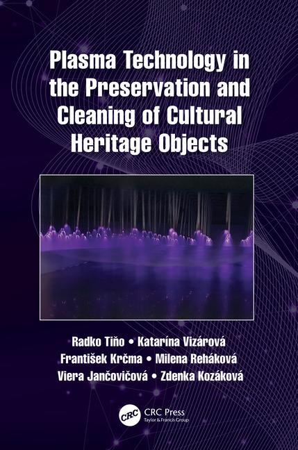Könyv Plasma Technology in the Preservation and Cleaning of Cultural Heritage Objects Frantisek Krcma