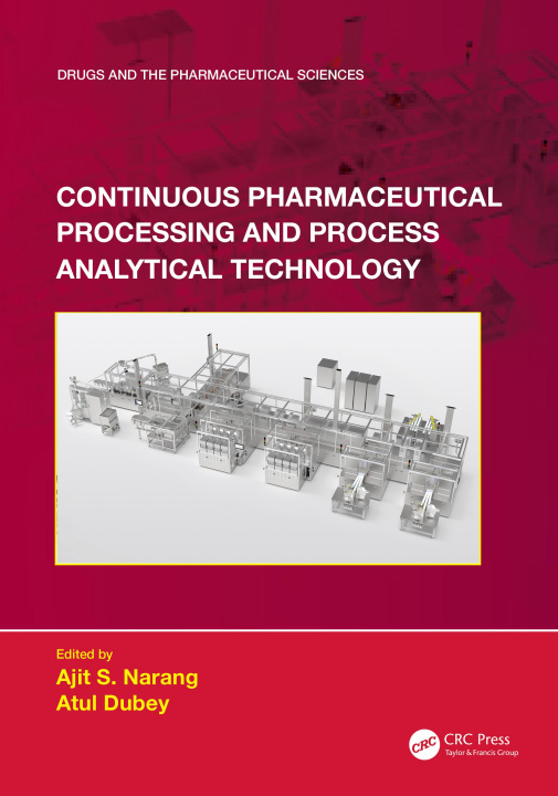 Kniha Continuous Pharmaceutical Processing and Process Analytical Technology Ajit S. Narang