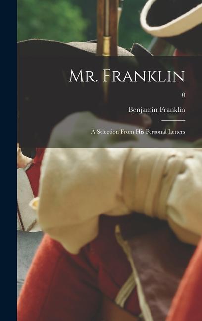 Knjiga Mr. Franklin: a Selection From His Personal Letters; 0 