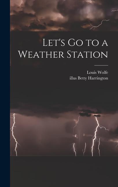 Βιβλίο Let's Go to a Weather Station Betty Illus Harrington