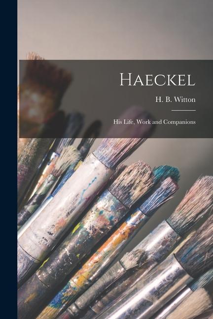 Kniha Haeckel [microform]: His Life, Work and Companions 